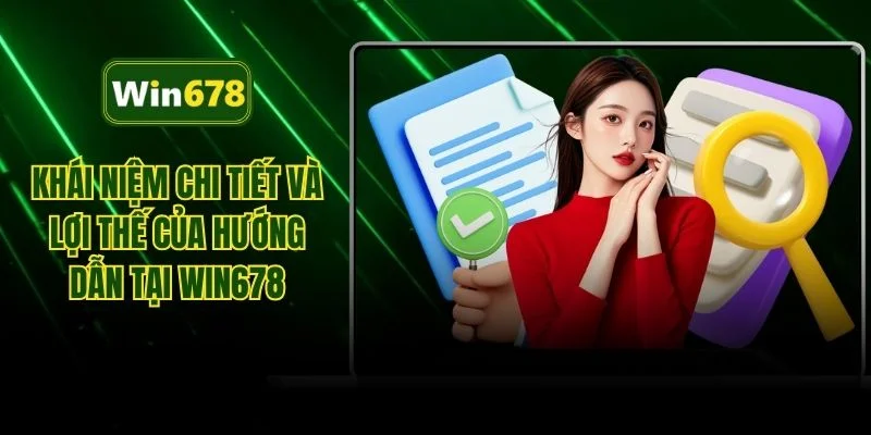 Khái niệm chi tiết và lợi thế của hướng dẫn tại WIN678