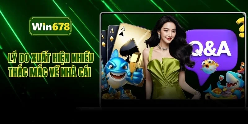 Lý do xuất hiện nhiều thắc mắc về nhà cái 