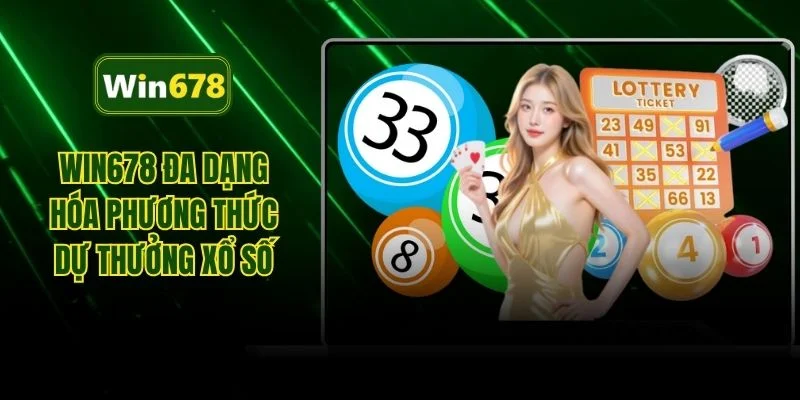 WIN678 đa dạng hóa phương thức dự thưởng xổ số